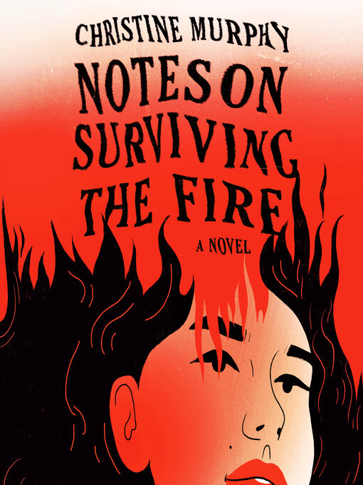 Title details for Notes on Surviving the Fire by Christine Murphy - Wait list